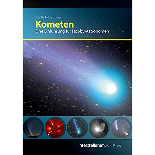 Astro-Praxis: Kometen, Eine Einführung für Hobby-Astronomen
