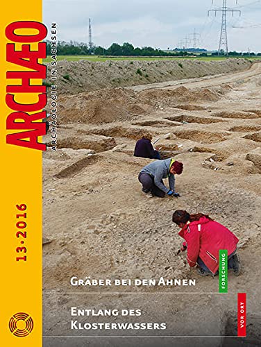 ARCHAEO. Archäologie in Sachsen / Archaeo: Archäologie in Sachsen