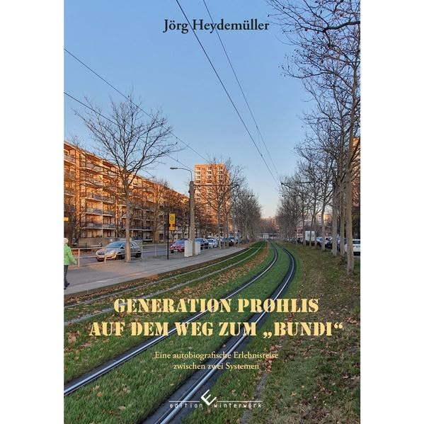 Generation Prohlis auf dem Weg zum „Bundi“: Eine autobiografische Erlebnisreise zwischen zwei Systemen